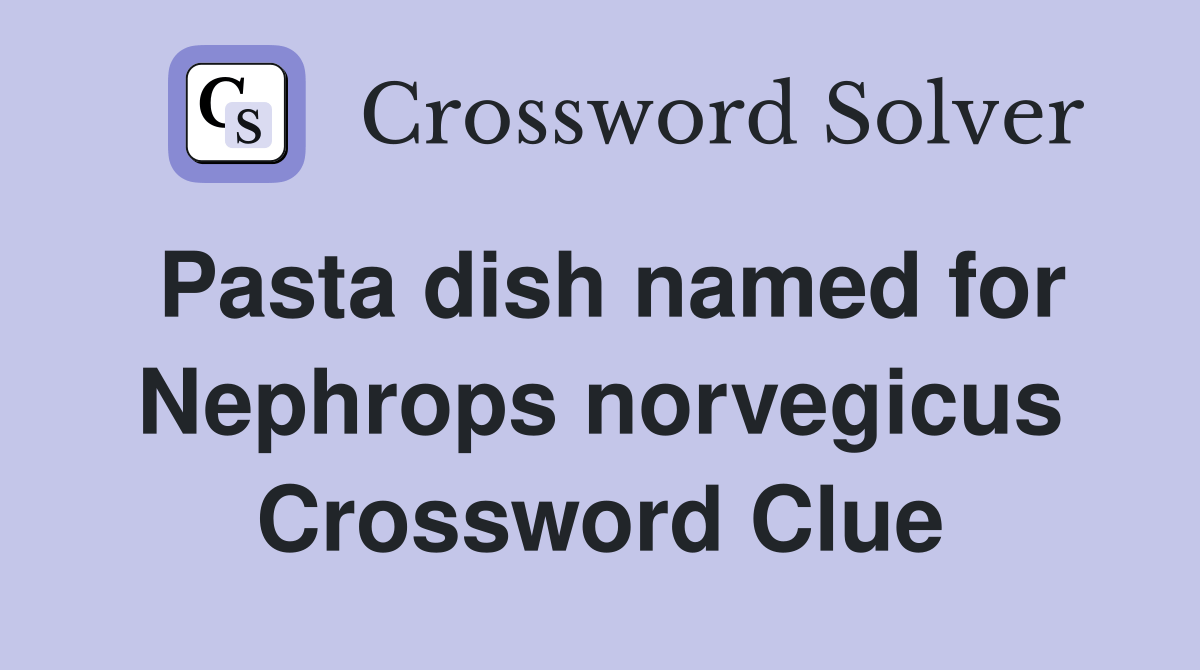 Pasta dish named for Nephrops norvegicus Crossword Clue Answers